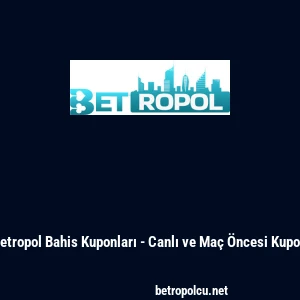 Betropol Bahis Kuponları - Canlı ve Ma&ccedil; &Ouml;ncesi Kupon
