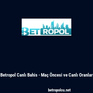 Betropol Canlı Bahis - Ma&ccedil; &Ouml;ncesi ve Canlı Oranlar