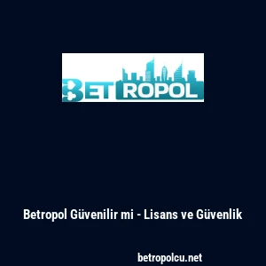 Betropol G&uuml;venilir mi - Lisans ve G&uuml;venlik