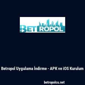 Betropol Uygulama İndirme - APK ve iOS Kurulum